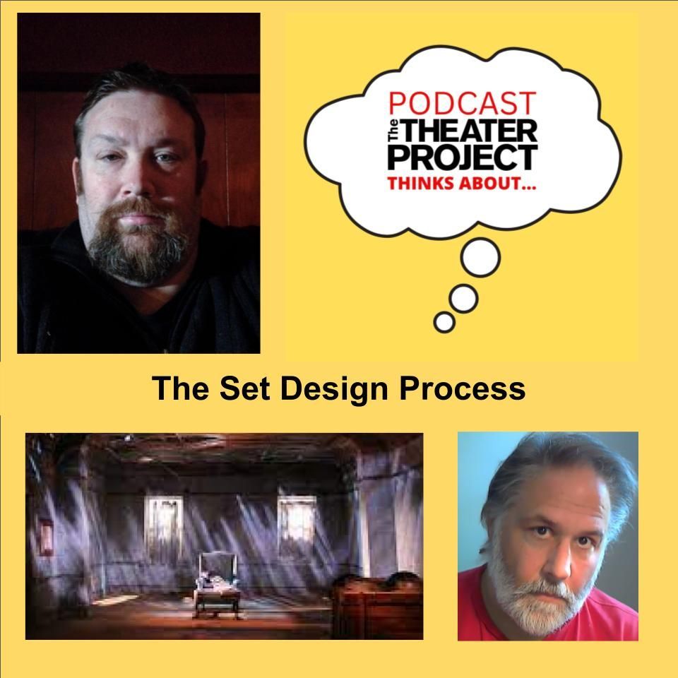 The Set Design Process. A collage of three photos. The Theater Project Podcast logo in the top right corner.