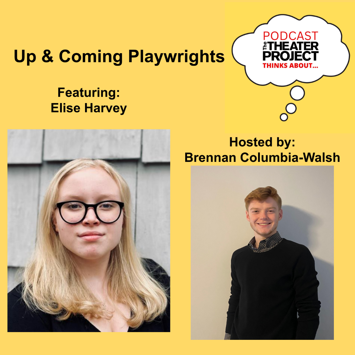 Up & Coming Playwrights. Featuring Elise Harvey. Hosted by Brennan Columbia-Walsh. The Theater Project Podcasts logo in the top right corner.