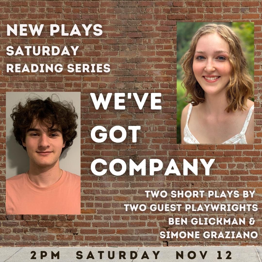 We've got company. Two short plays by two guest playwrights Ben Glickman and Simone Graziano.