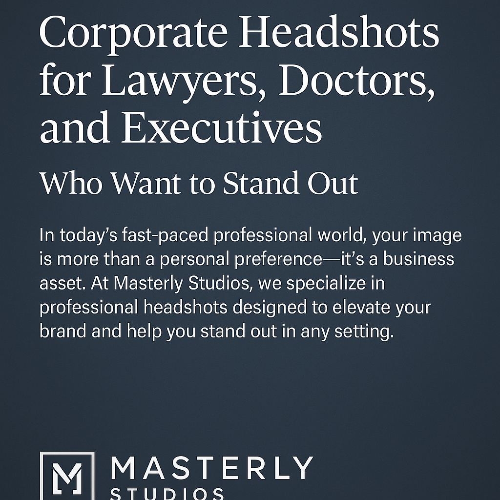 Promotional graphic for Masterly Studios with a dark gray-blue gradient background. Large white headline reads: “Corporate Headshots for Lawyers, Doctors, and Executives Who Want to Stand Out.” Smaller text describes the importance of professional images. Masterly Studios logo appears at the bottom.