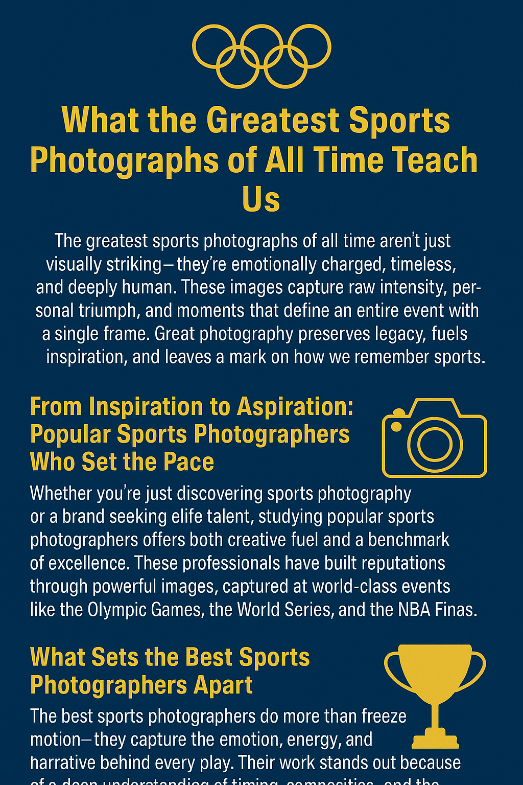 Infographic titled “What the Greatest Sports Photographs of All Time Teach Us,” set on a dark blue background with golden-yellow headings and icons. The top features Olympic rings and a bold title. Three main sections include: 1) A description of how iconic sports photos capture emotion and preserve legacy; 2) “From Inspiration to Aspiration: Popular Sports Photographers Who Set the Pace,” explaining how elite photographers at events like the Olympic Games and NBA Finals influence the genre, with a yellow camera icon; and 3) “What Sets the Best Sports Photographers Apart,” discussing timing, emotion, and composition, accompanied by a trophy icon.