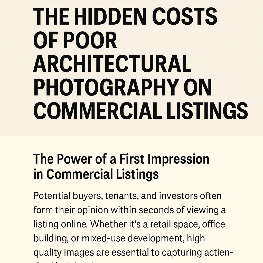 Digital graphic with the title ‘The Hidden Costs of Poor Architectural Photography on Commercial Listings,’ featuring a beige background with bold black heading and a subheading titled ‘The Power of a First Impression in Commercial Listings,’ followed by a paragraph explaining the importance of high-quality images in attracting buyers and tenants.