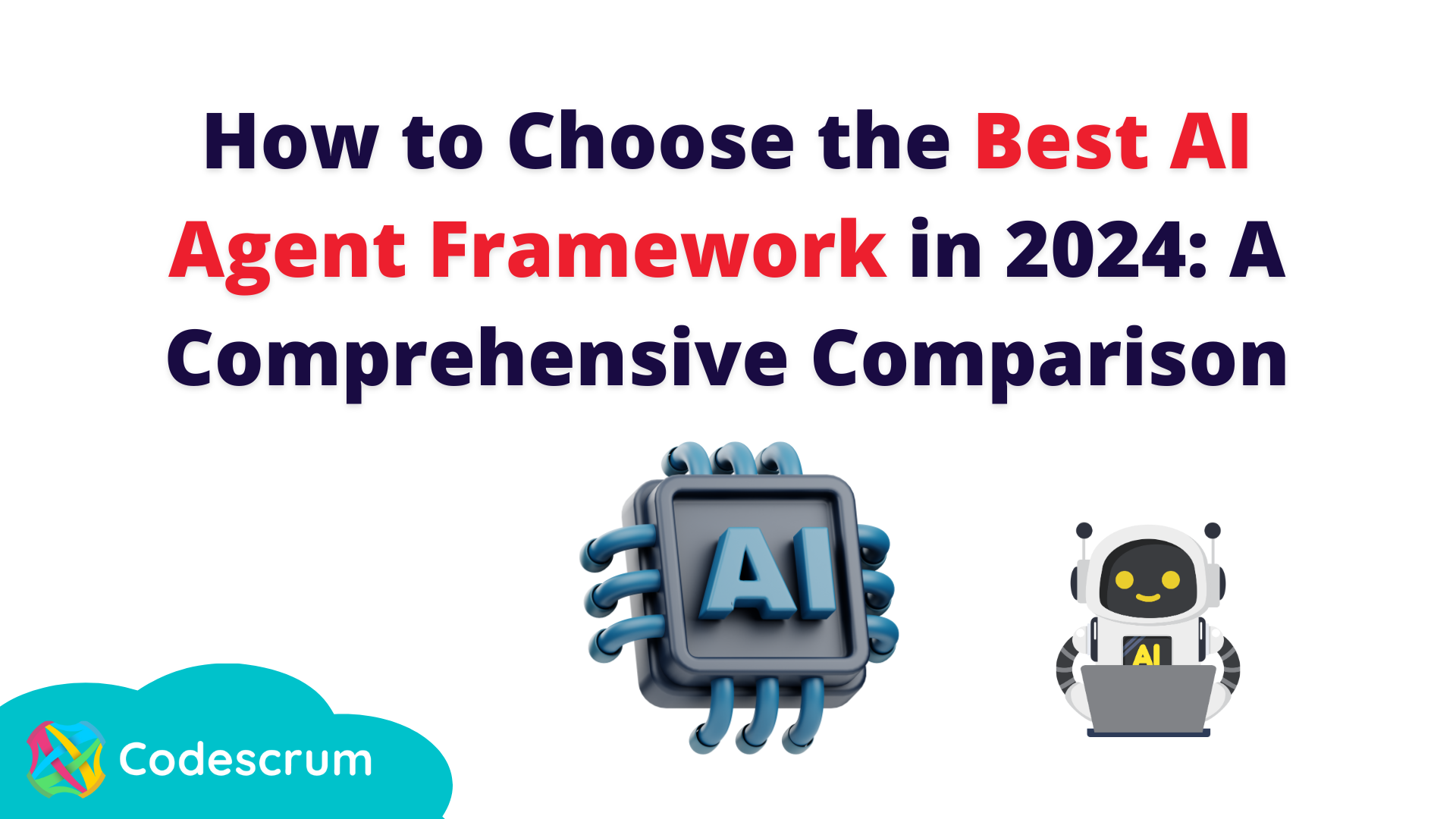 How to Choose the Best AI Agent Framework in 2024: A Comprehensive Comparison