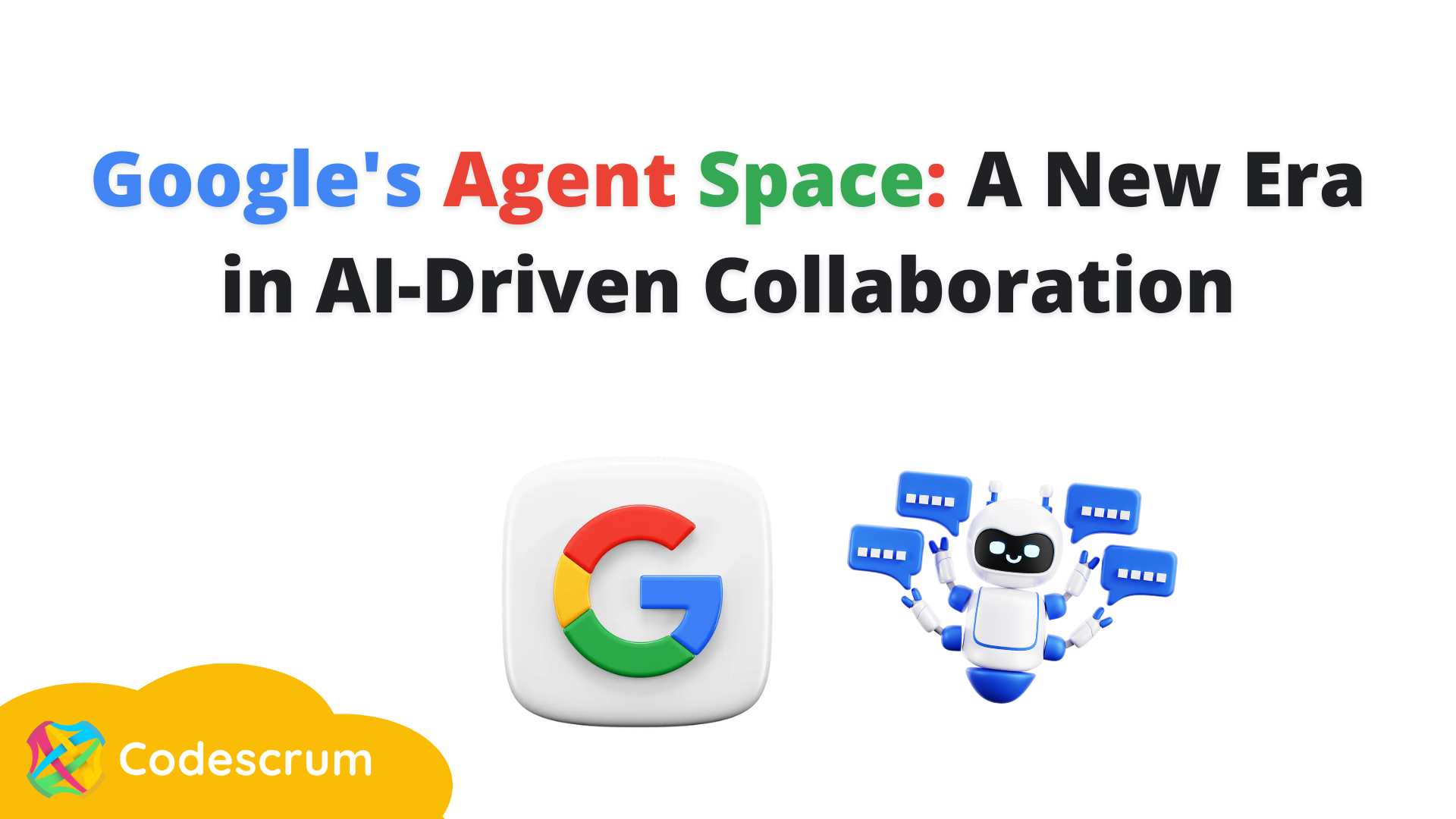 Google's Agent Space: A New Era in AI-Driven Collaboration