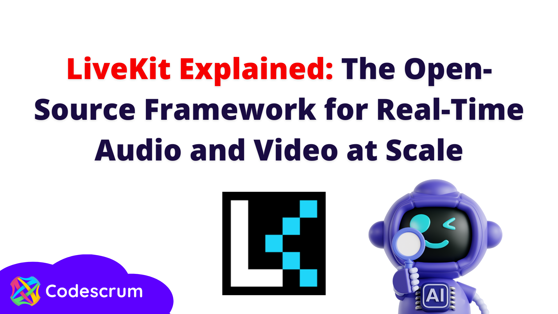 LiveKit Explained: The Open-Source Framework for Real-Time Audio and Video at Scale