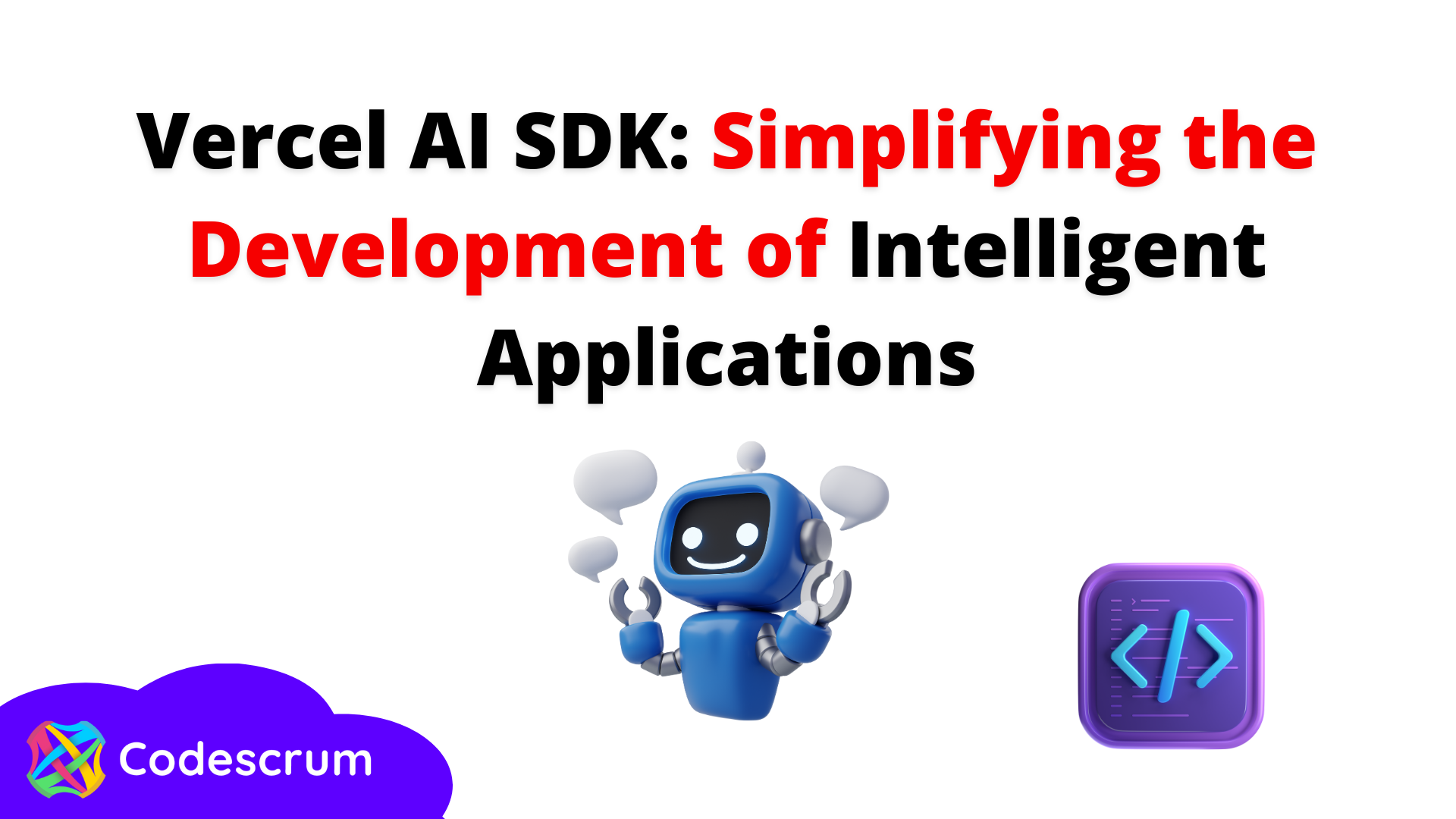 Vercel AI SDK: Simplifying the Development of Intelligent Applications