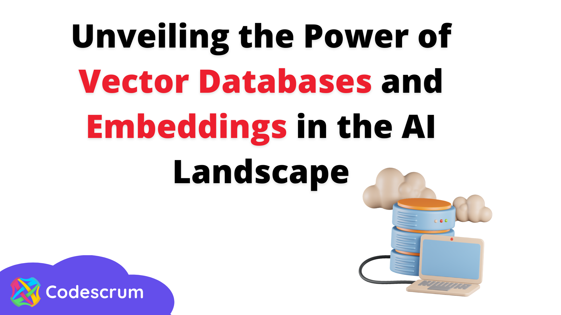 Unveiling the Power of Vector Databases and Embeddings in the AI Landscape