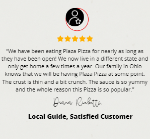 A review of plaza pizza from a satisfied customer