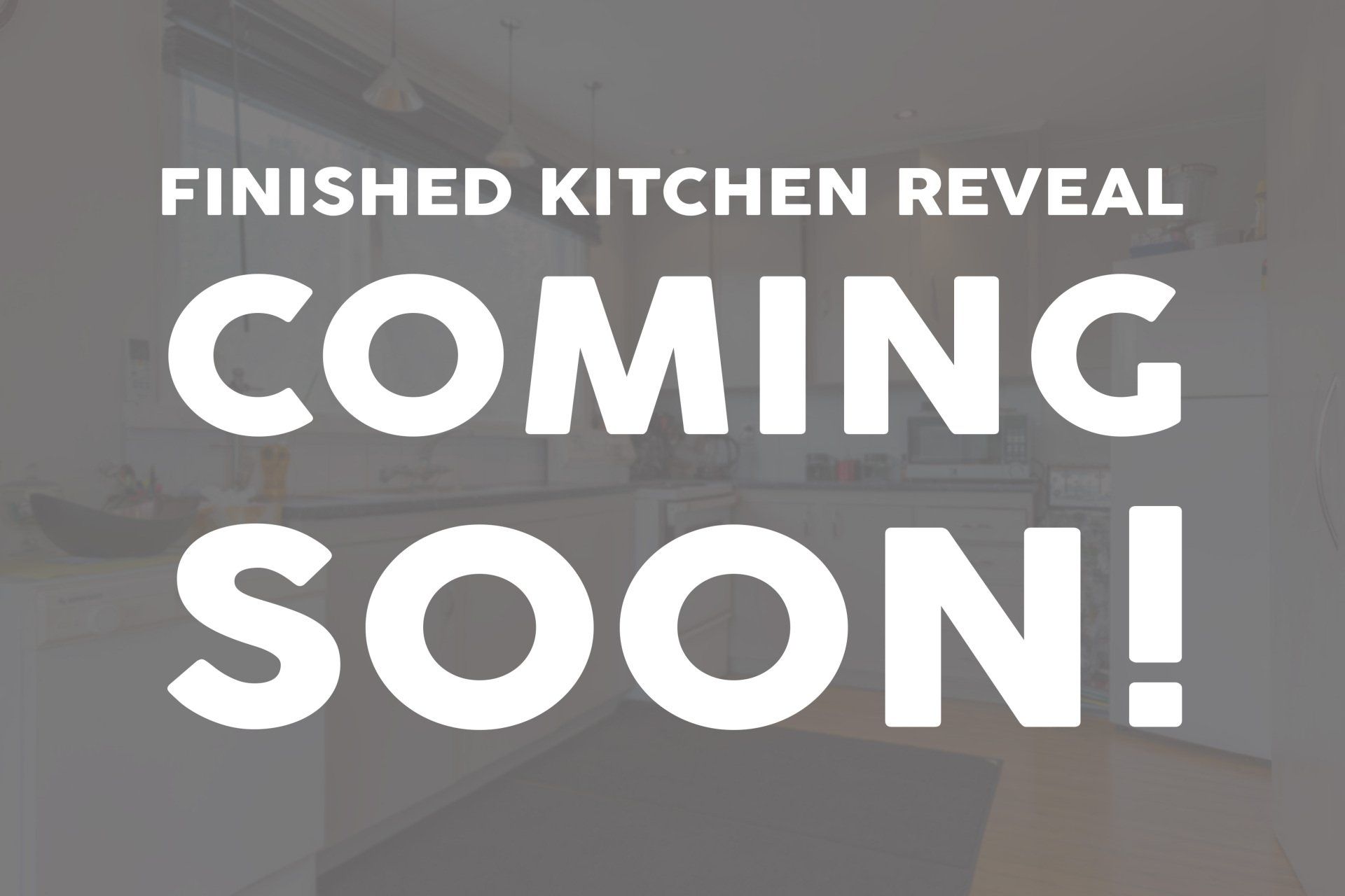 Kitchen Reveal coming soon