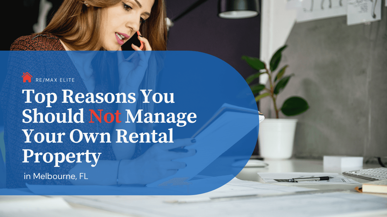 Top Reasons You Should Not Manage Your Own Rental Property in Melbourne, FL