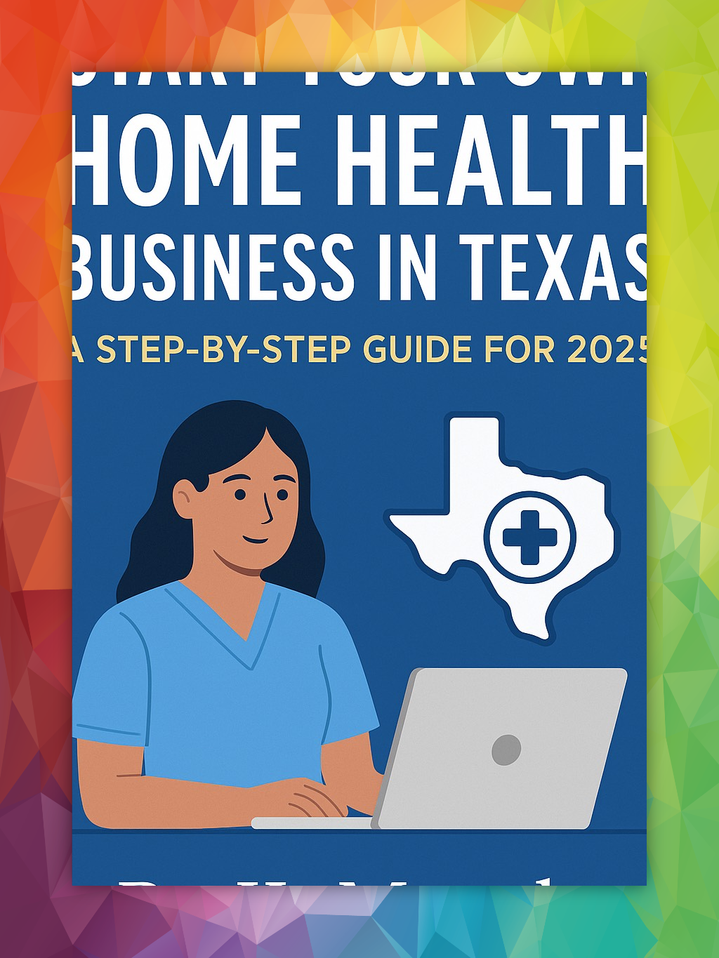 A step by step guide for home health business in texas
