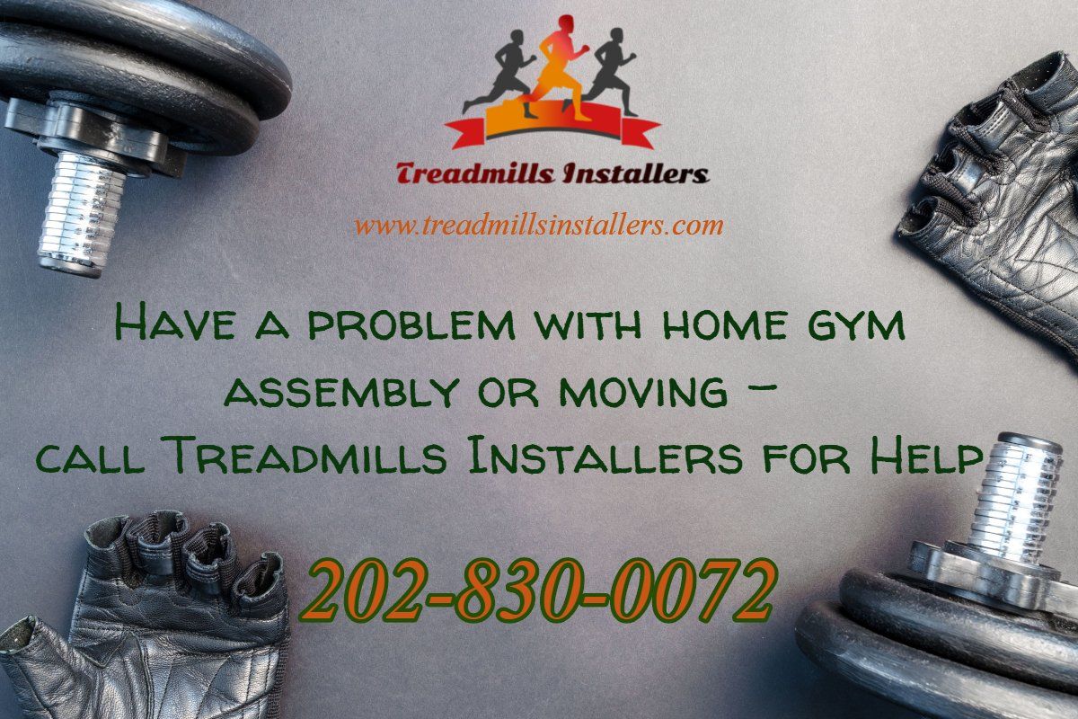 A poster for treadmills installers that says have a problem with home gym assembly or moving