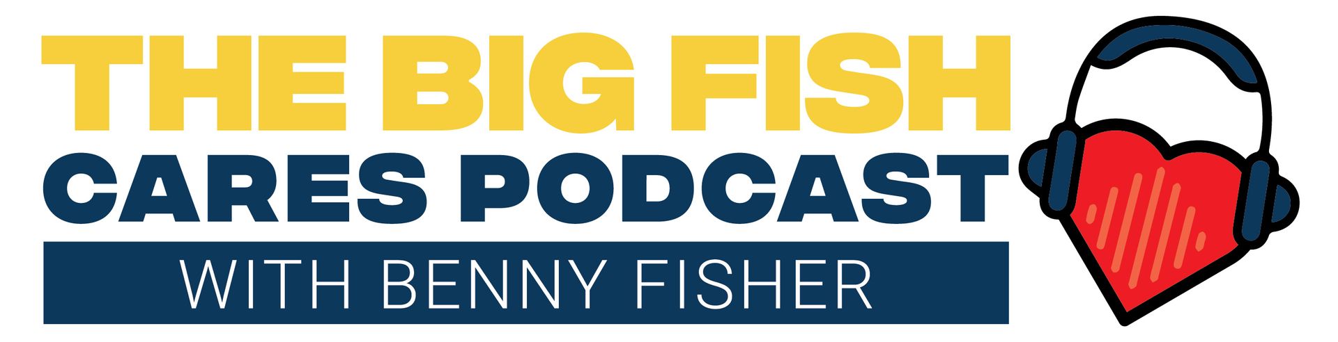 A logo for the big fish cares podcast with benny fisher