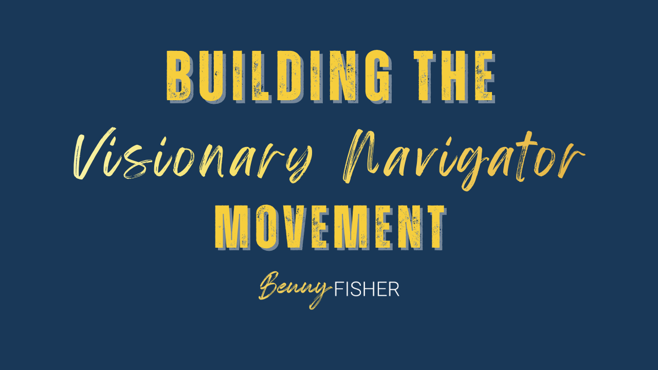 Building the Visionary Navigator Movement