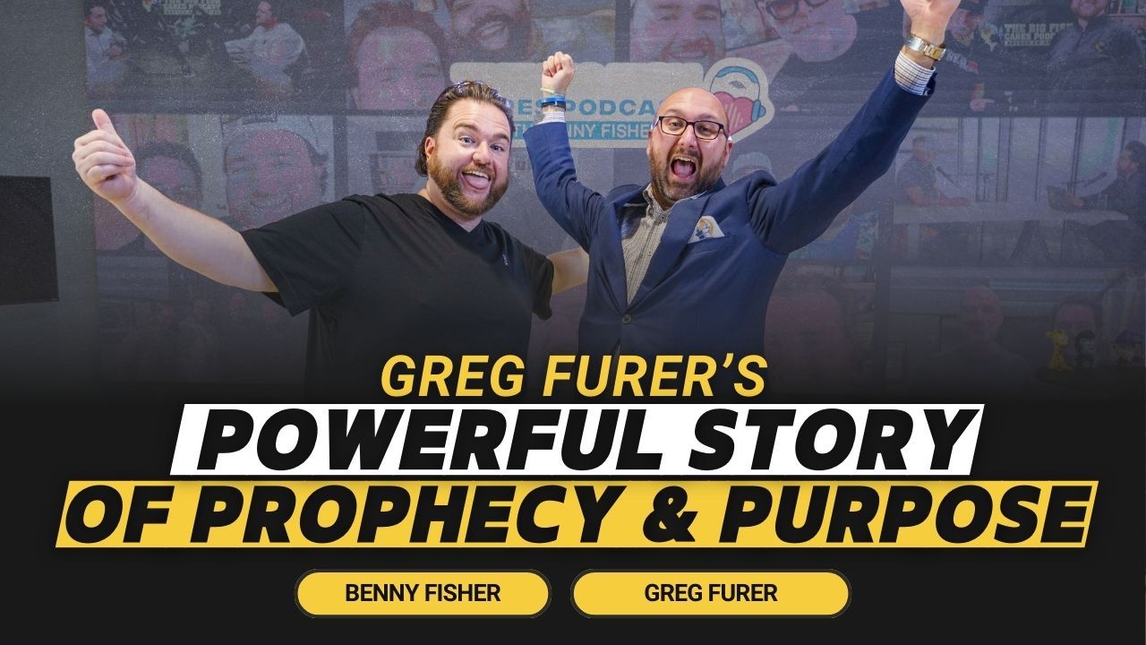 Podcast episode featuring Benny Fisher and Greg Furer discussing a life-changing prophetic encounter