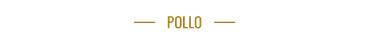 Línea divisoria dorada con la palabra “POLLO” centrada sobre un fondo blanco.