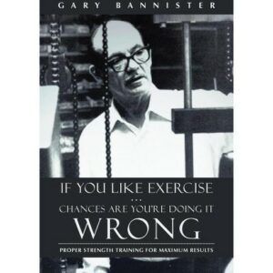 A book by gary bannister titled if you like exercise chances are you 're doing it wrong