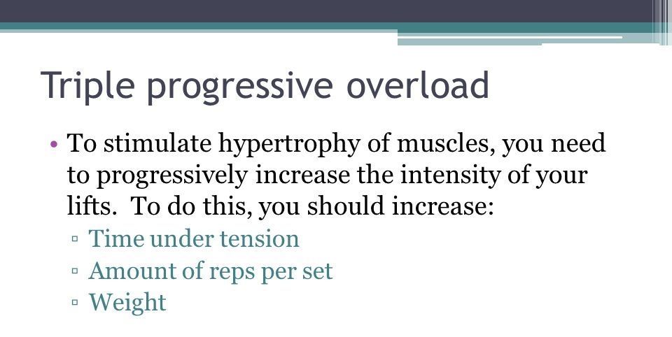 Triple progressive overload to stimulate hypertrophy of muscles