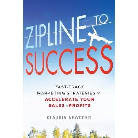 A book titled zipline to success fast track marketing strategies to accelerate your sales and profits