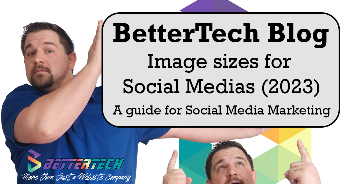 BetterTech Blog Image Sizes for Social Media 2023