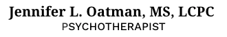 Jennifer L. Oatman, MS, LCPC. Below reads Psychotherapist.