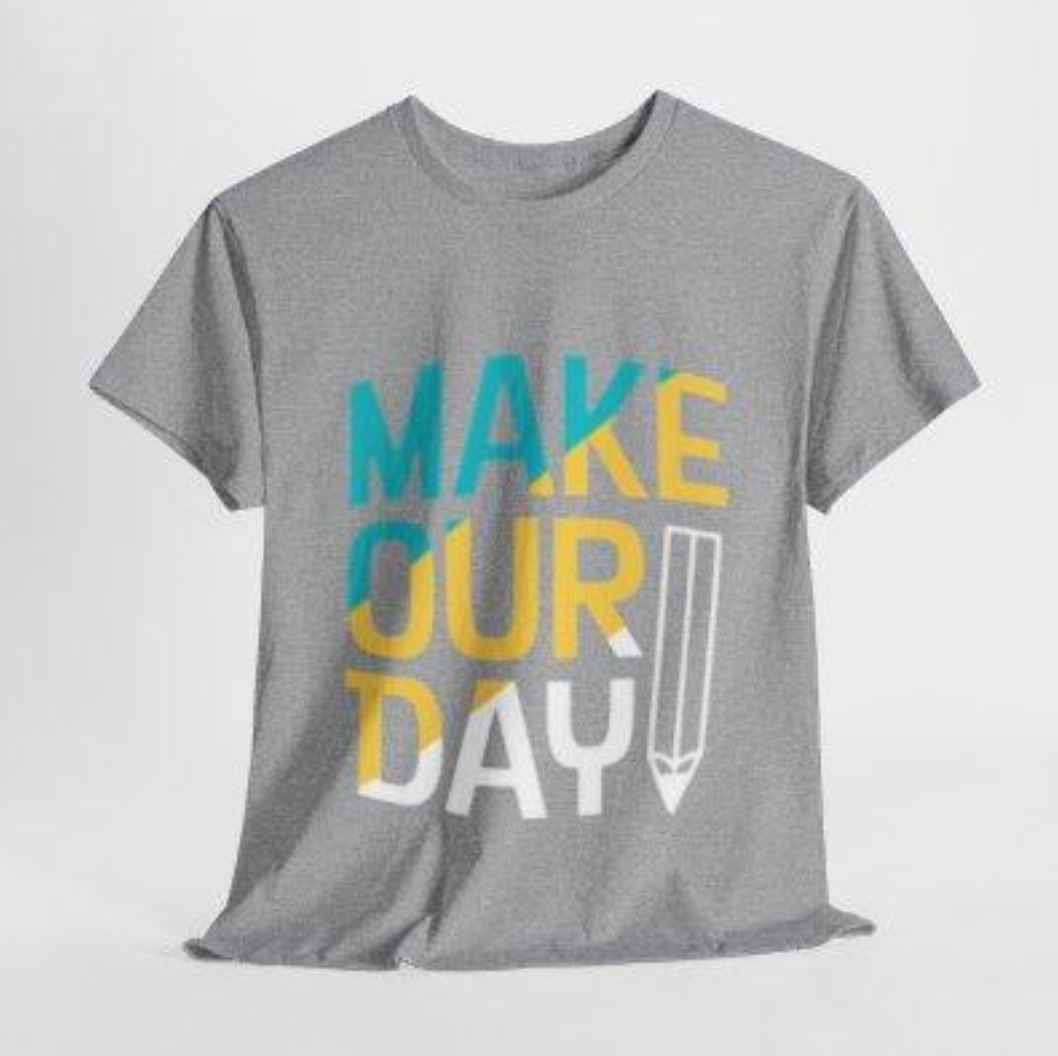 A grey t-shirt that says make our day