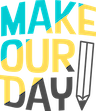 A logo that says `` make our day '' with a pencil in the middle.