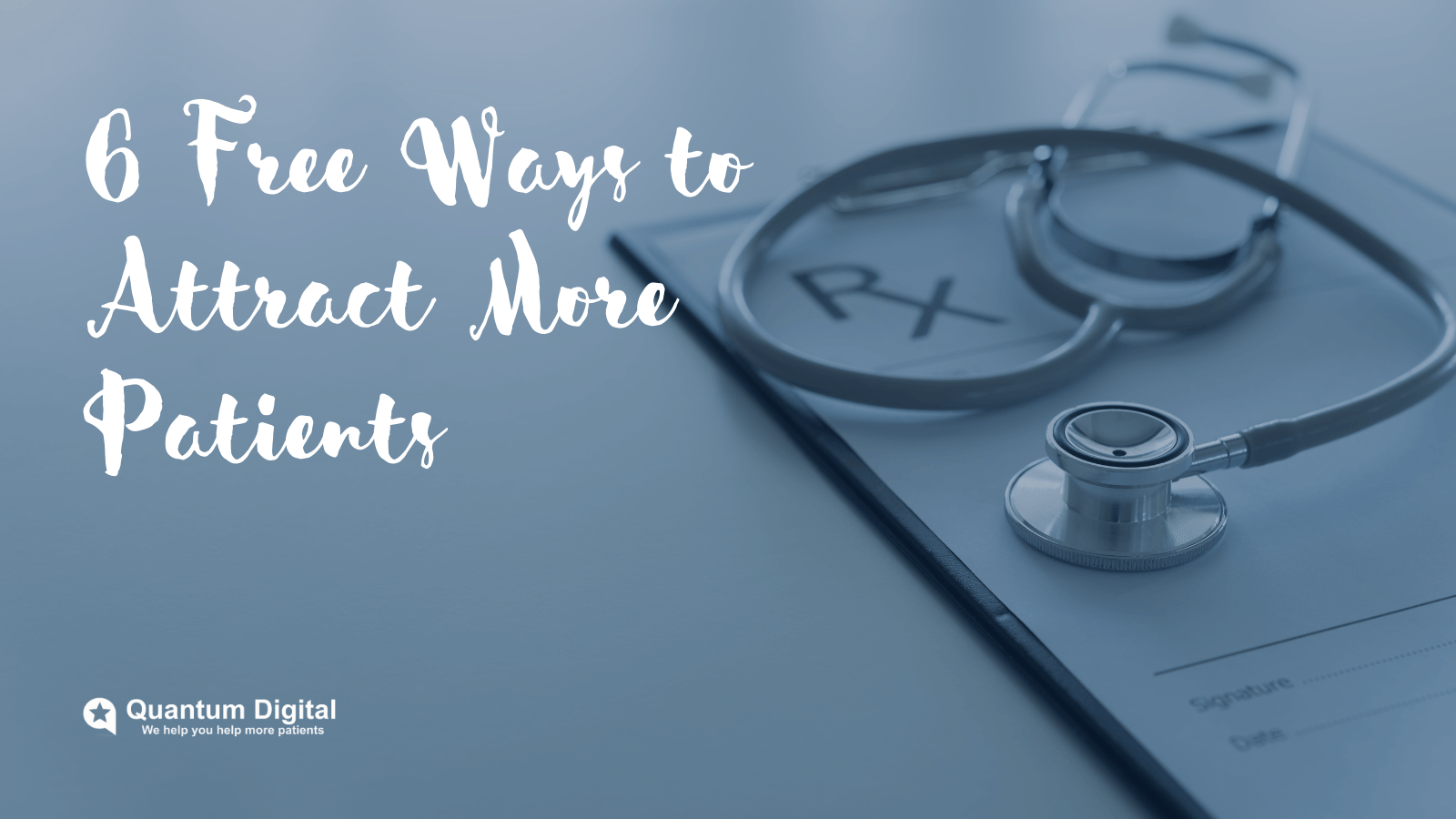 6 Free Ways to Attract More Patients - Medical Marketing for Doctors, Surgeons & Dentists