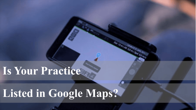 Is Your Practice Listed on Google Maps?