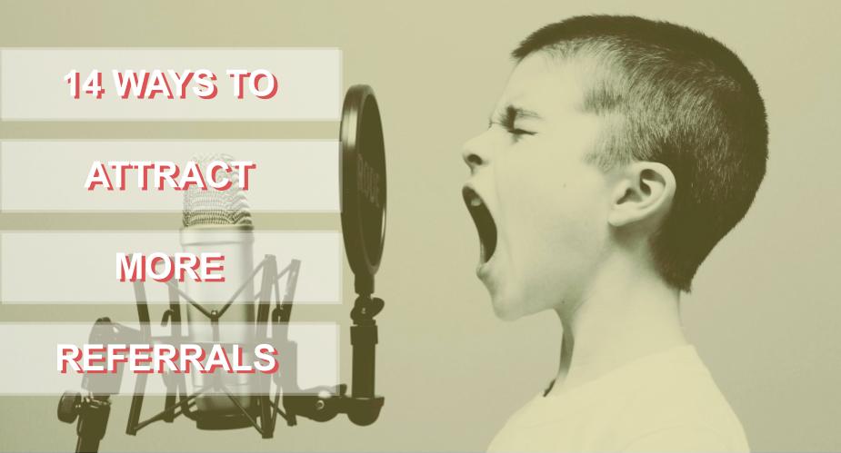 14 Ways to Attract More Referrals