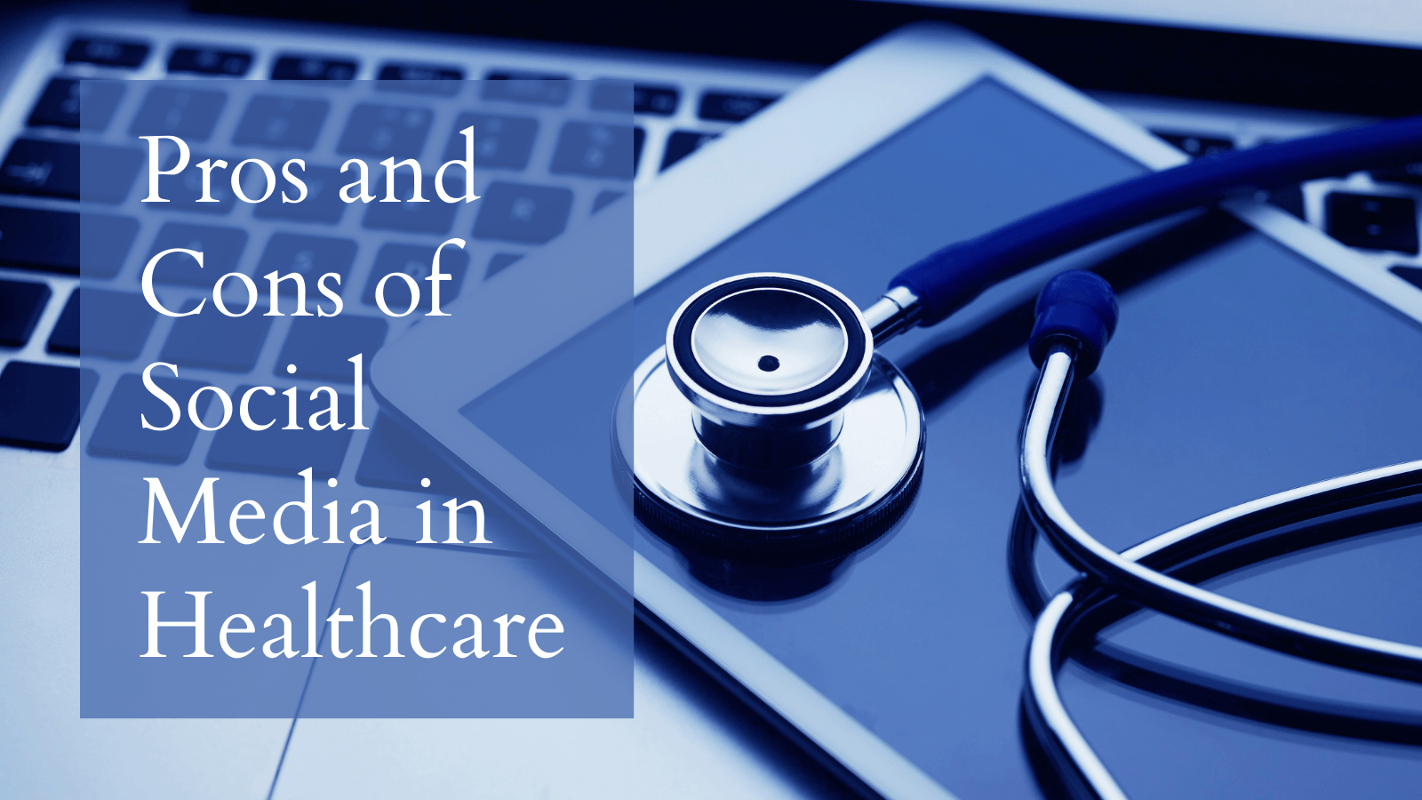 Pros and Cons of Social Media in Healthcare