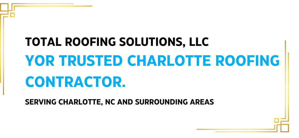 Total roofing solutions llc yor trusted charlotte roofing contractor serving charlotte nc and surrounding areas