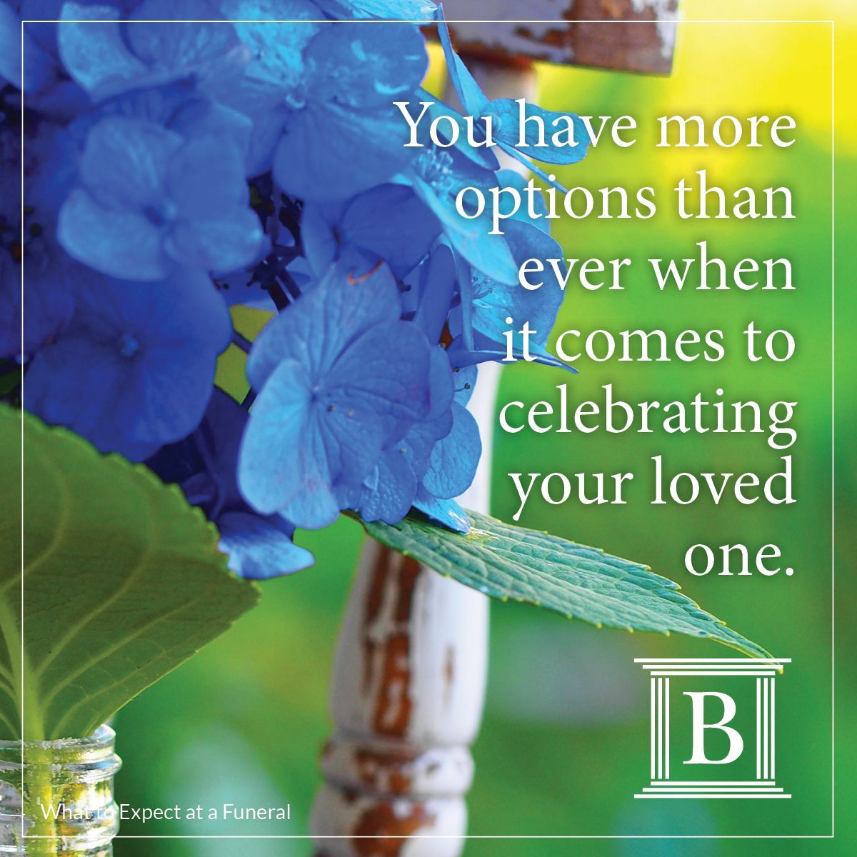 A picture of blue flowers with a quote that says you have more options than ever when it comes to celebrating your loved one