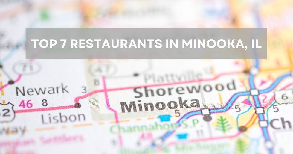 Top 7 Restaurants in Minooka, IL: Savoring Minooka