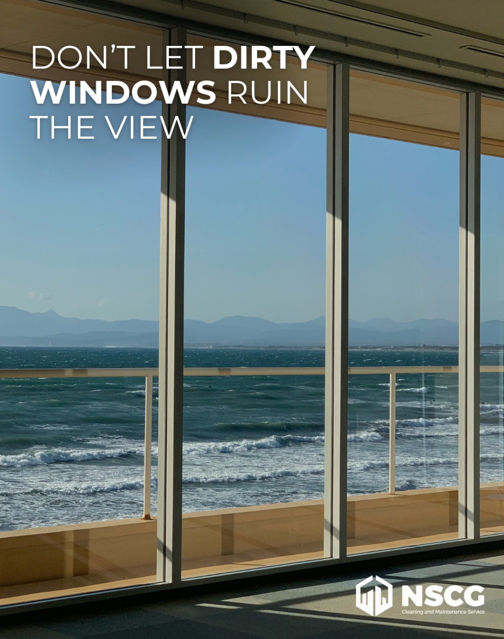 Ocean view through clean floor-to-ceiling windows with text: “Don’t let dirty windows ruin the view.”