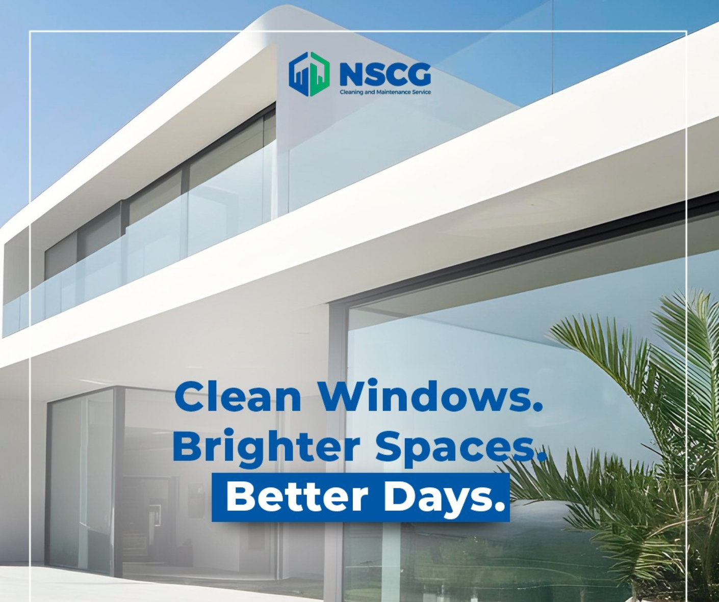 Modern glass building with NSCG logo and text: “Clean Windows. Brighter Spaces. Better Days.”