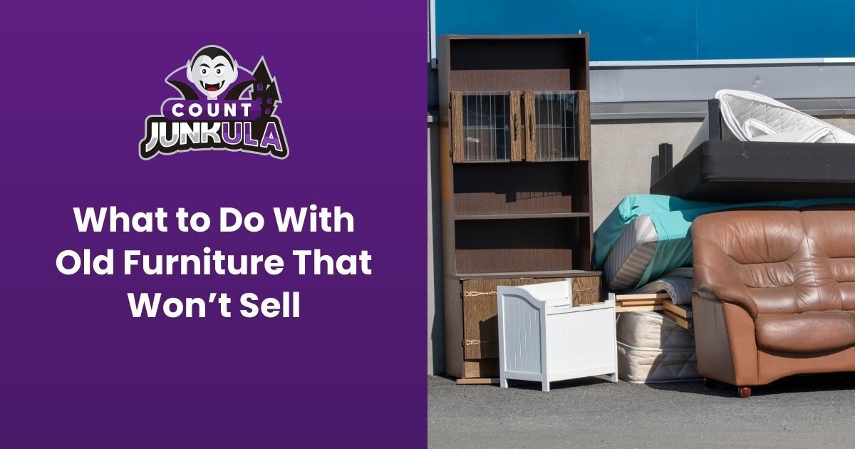 What to Do With Old Furniture That Won’t Sell
