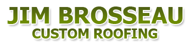 Jim Brosseau Custom Roofing