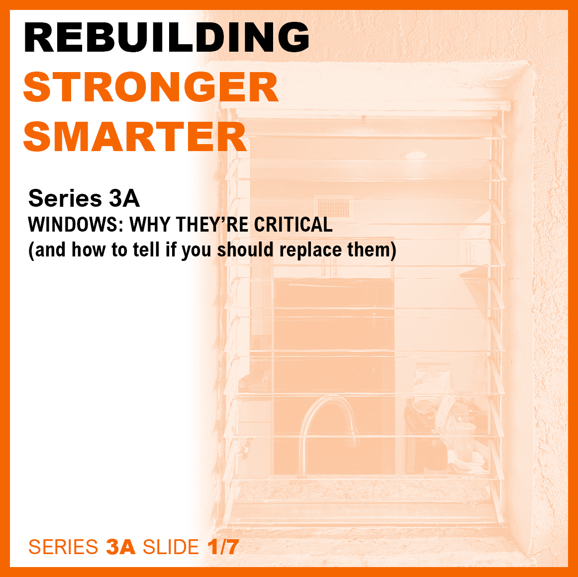 Rebuilding Stronger Smarter, series 3a windows: why they're critical and how to tell if you should replace them.