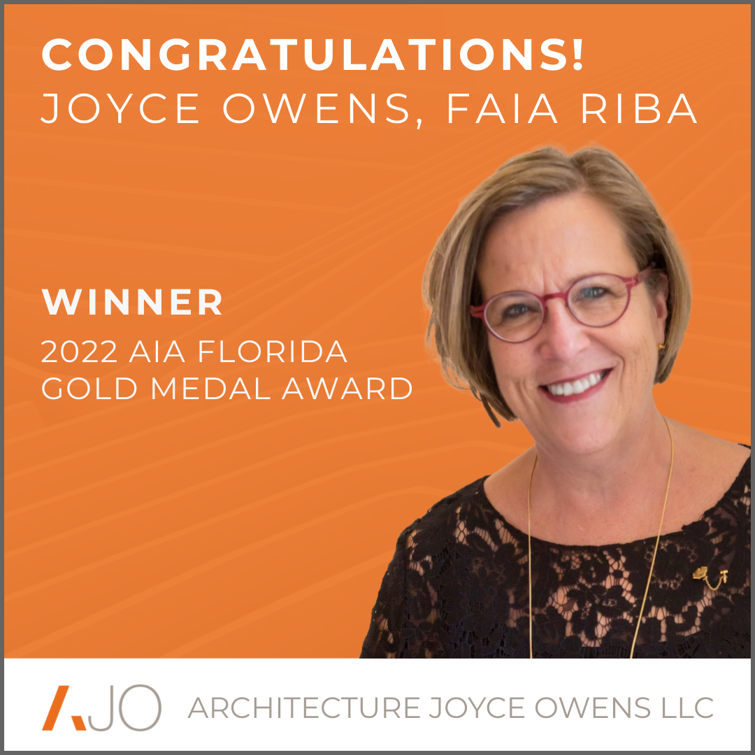 Congratulations joyce owens faia riba for winning the 2022 aia florida gold medal award -Architecture Joyce Owens