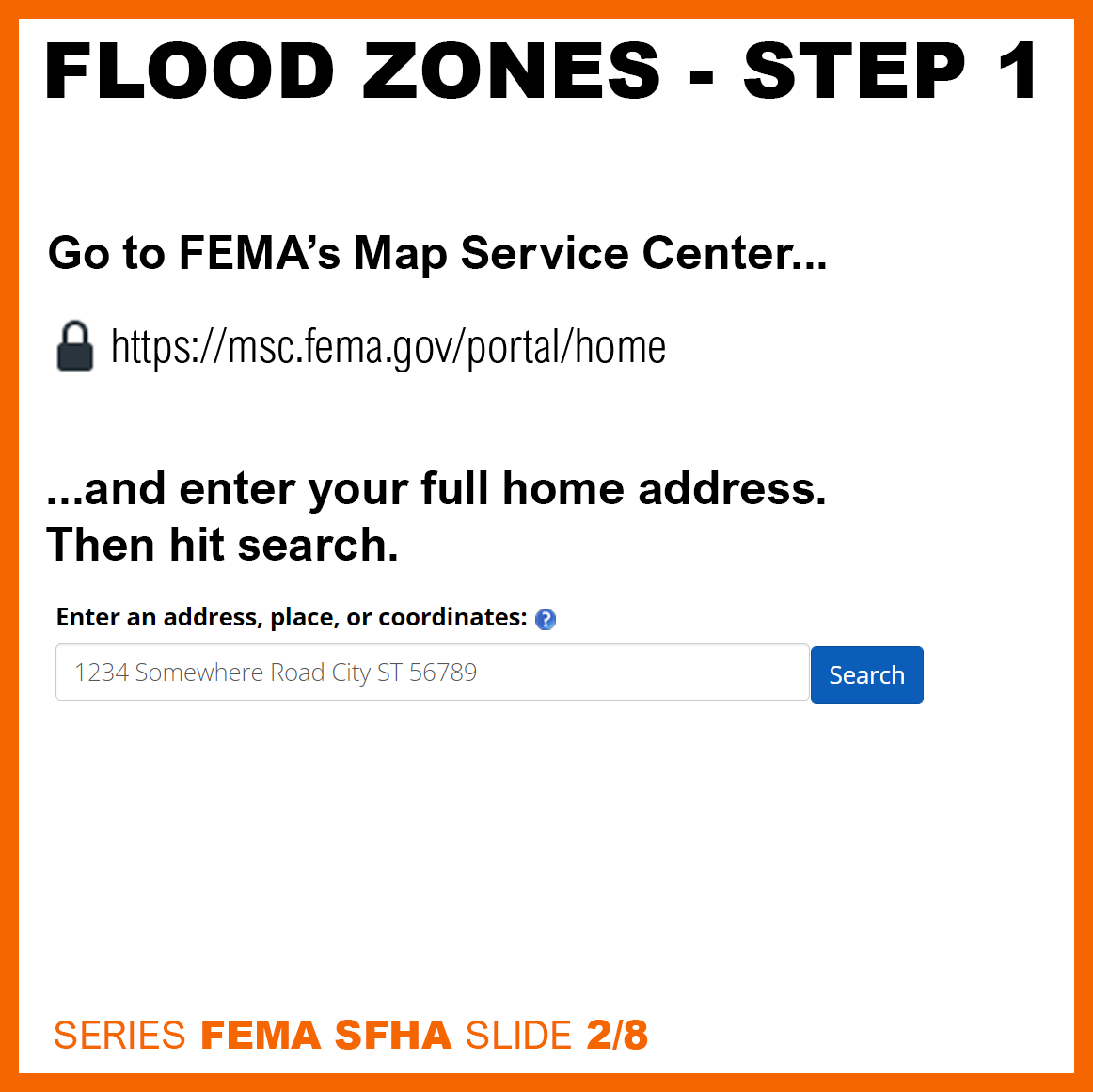 Flood Zones - Step 1, Go to FEMA's Map Service Center, website: msc.fema.gov/portal/home