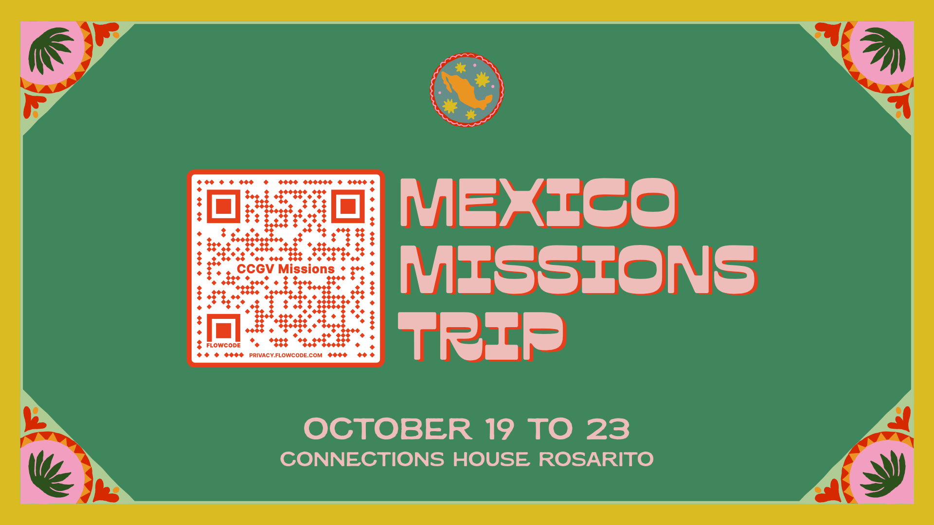 Mexico Missions Trip poster with green background, QR code, and dates October 19 to 23 in Concepción del Nayar, Rosarito.