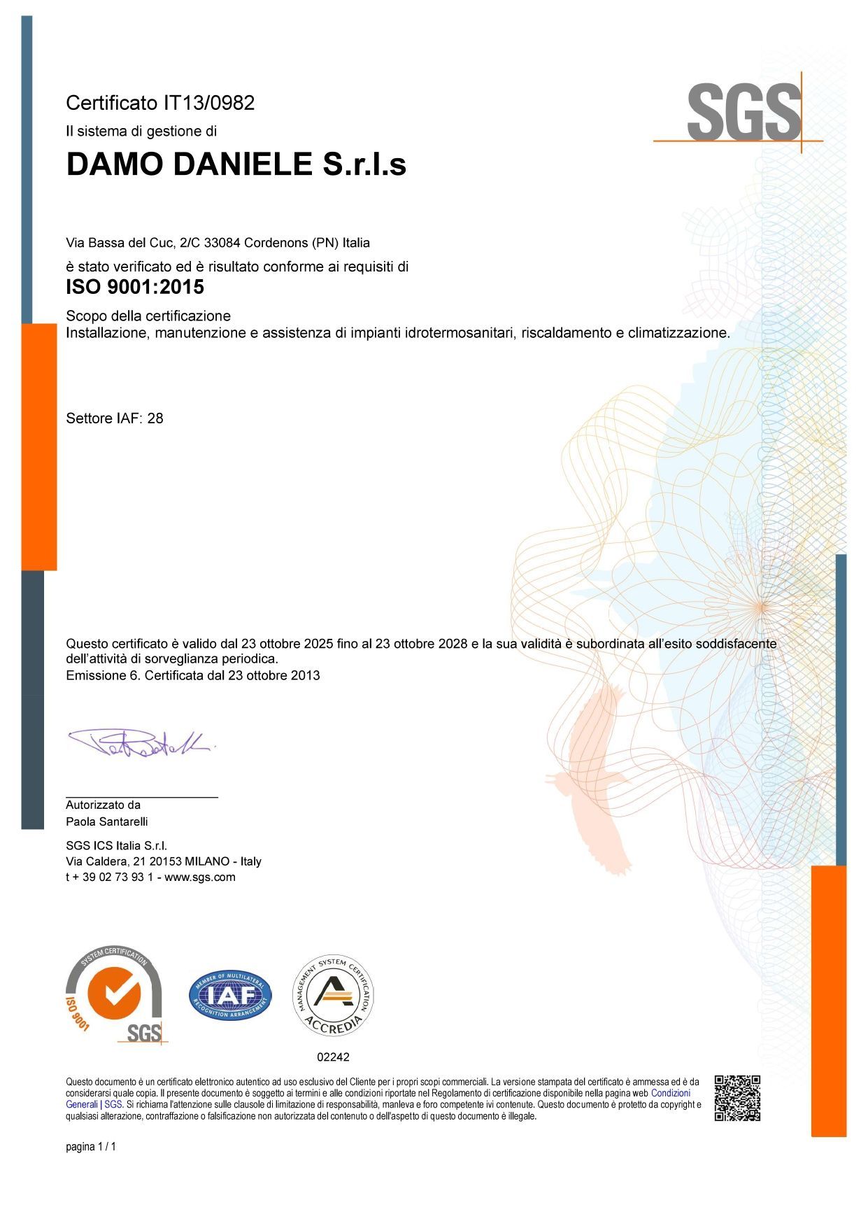 Sistema di gestione della qualità:
UNI EN ISO 9001