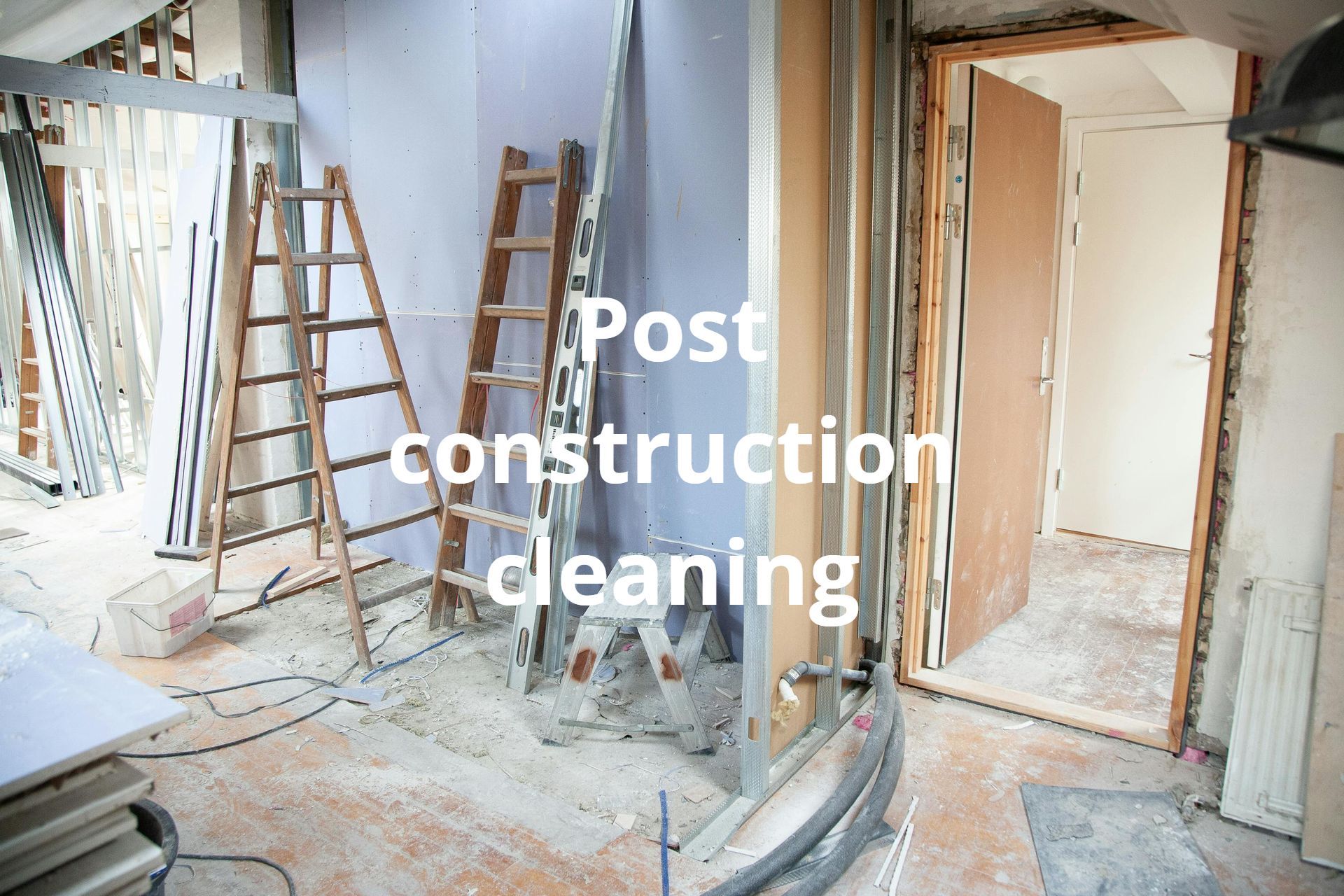 A picture of a construction site with the words post construction cleaning written on it.
