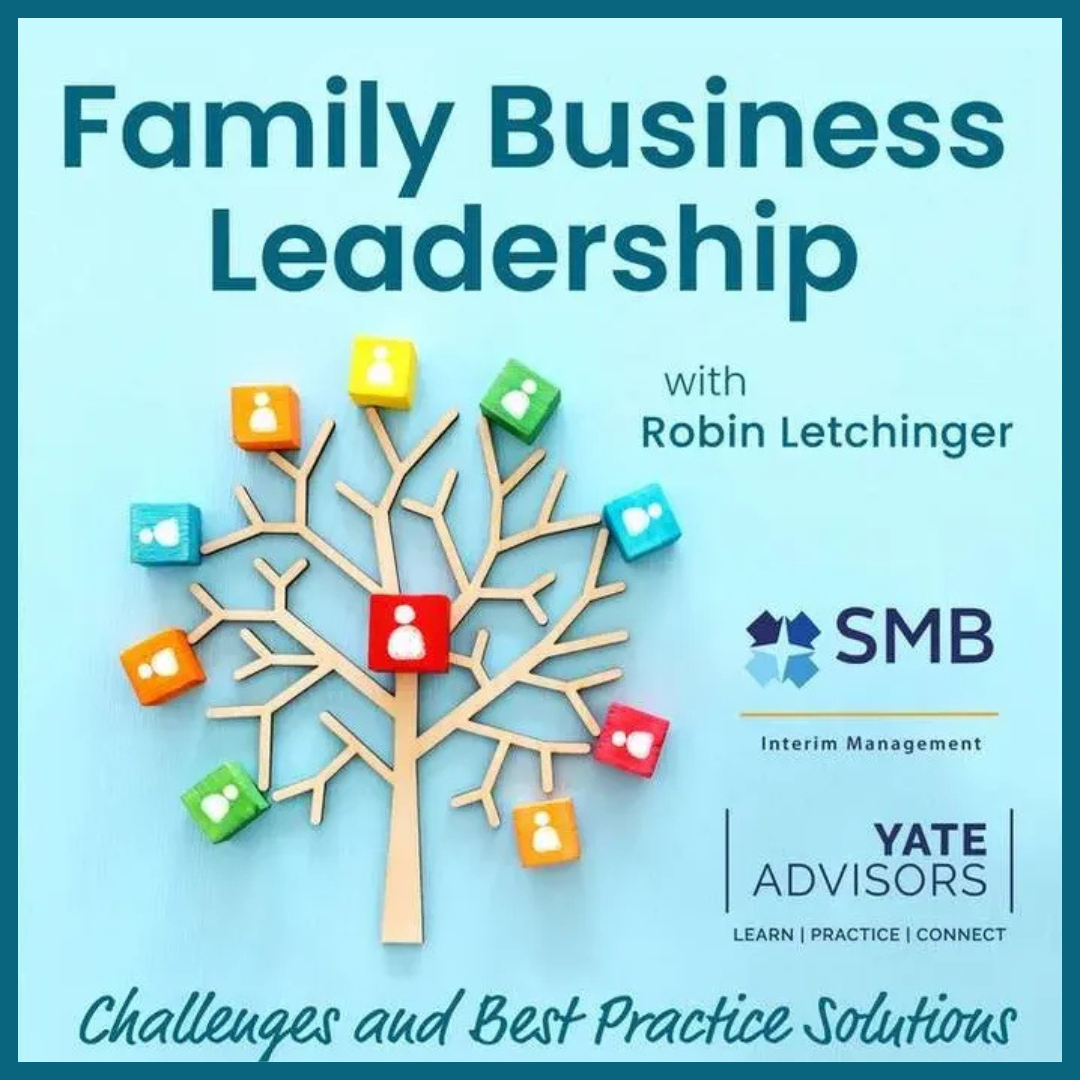 Family business leadership with robin letchinger challenges and best practice solutions