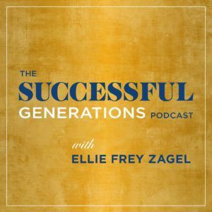 The successful generations podcast with ellie frey zagel