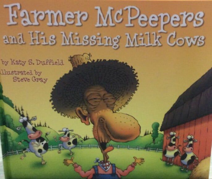 Farmer McPeepers and His Missing Milk Cows by Katy S. Duffield