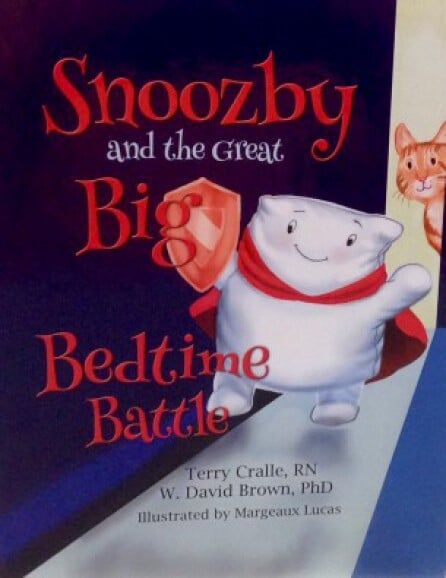 Snoozby and the Great Big Bedtime Battle by Terry Cralle, RN and W. David Brown, PhD