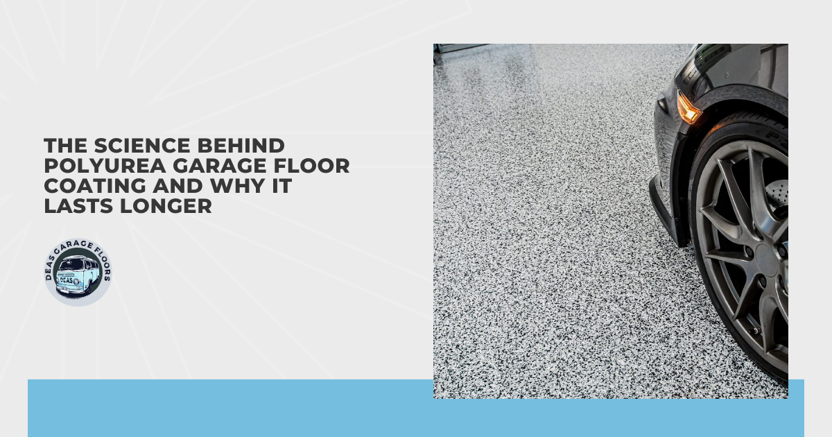 The Science Behind Polyurea Garage Floor Coating and Why It Lasts Longer