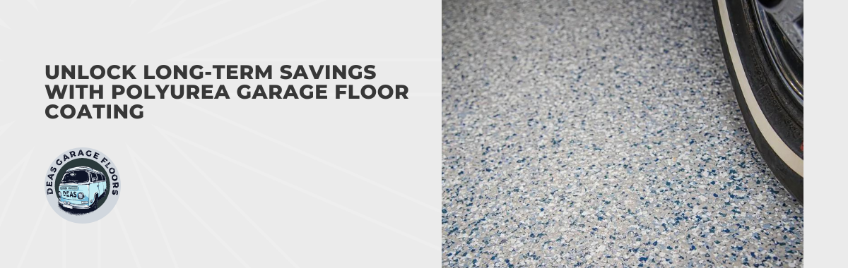 Unlock Long-Term Savings With Polyurea Garage Floor Coating